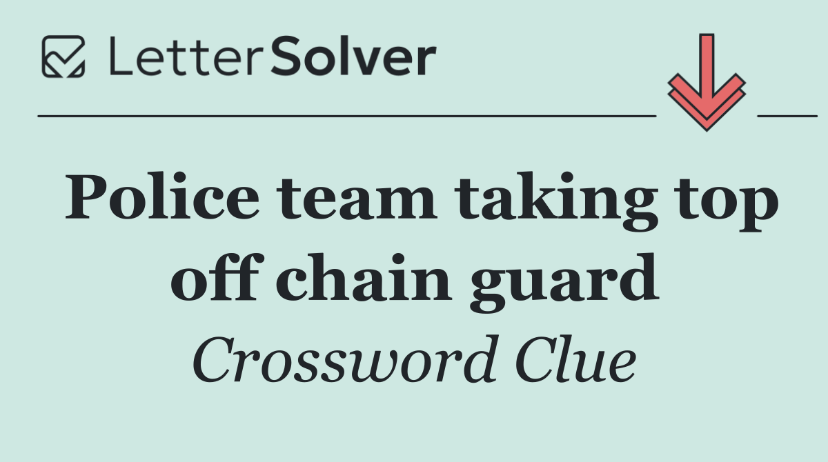 Police team taking top off chain guard