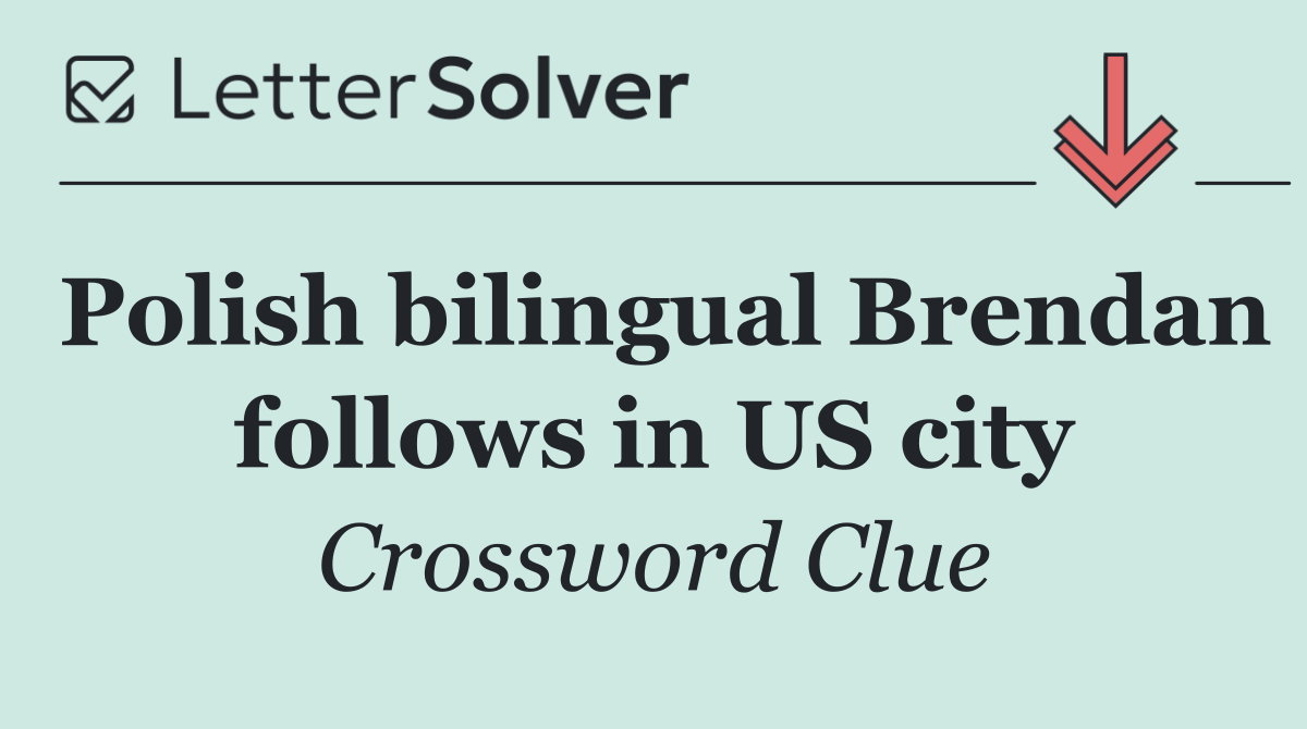 Polish bilingual Brendan follows in US city