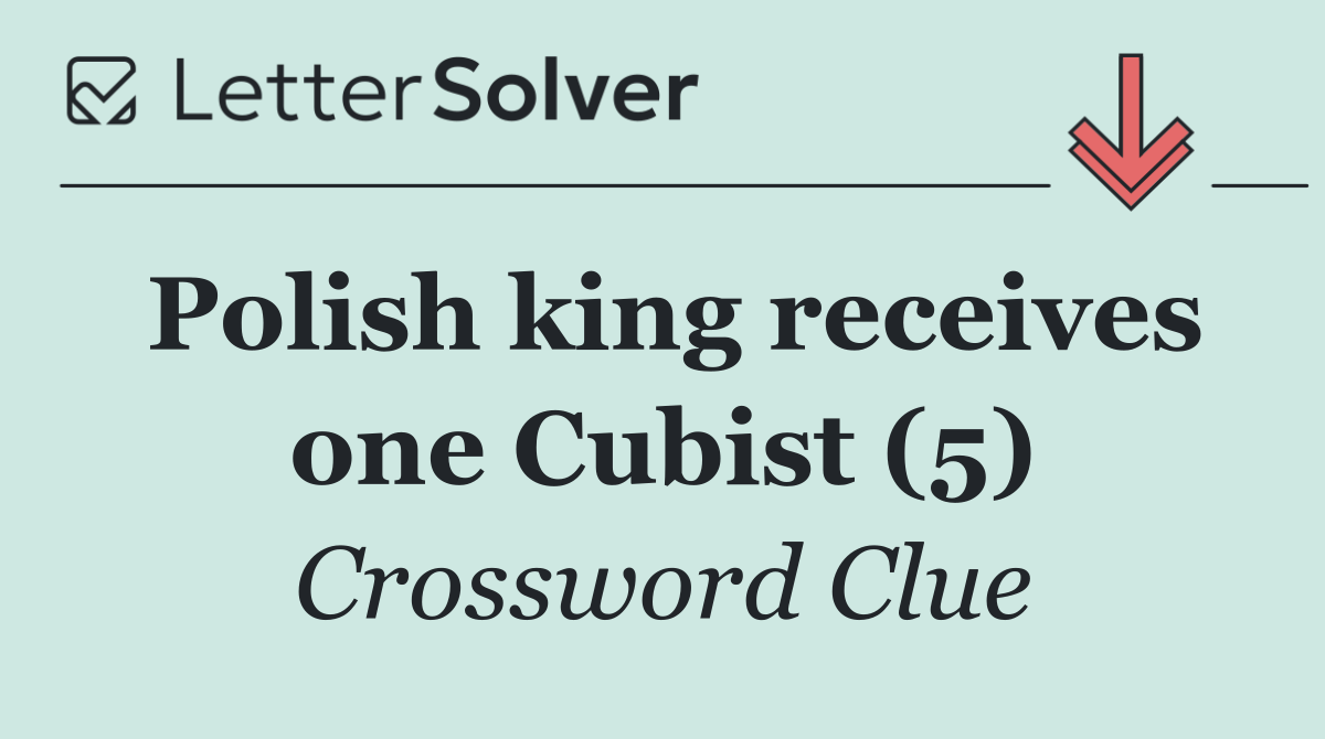 Polish king receives one Cubist (5)