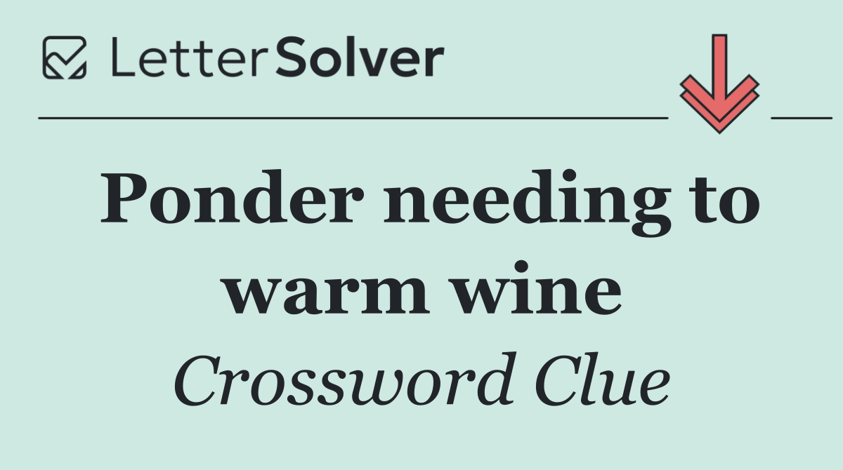 Ponder needing to warm wine