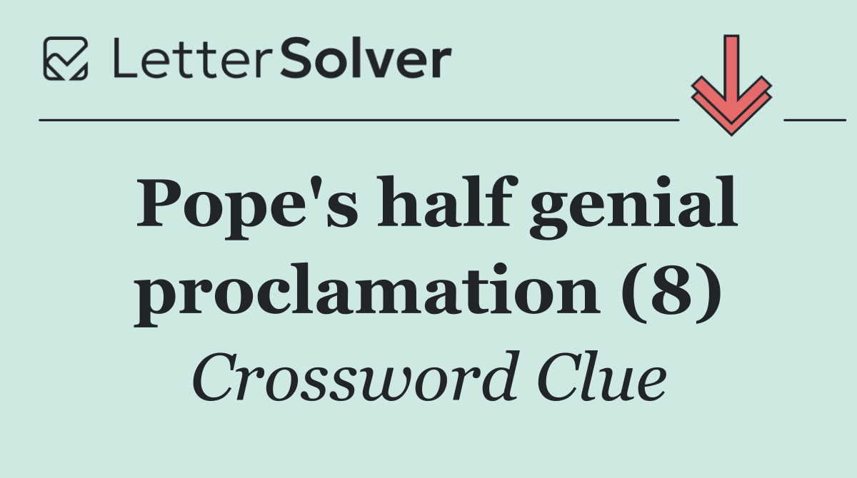 Pope's half genial proclamation (8)