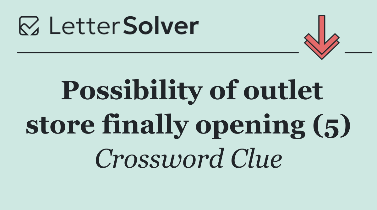 Possibility of outlet store finally opening (5)