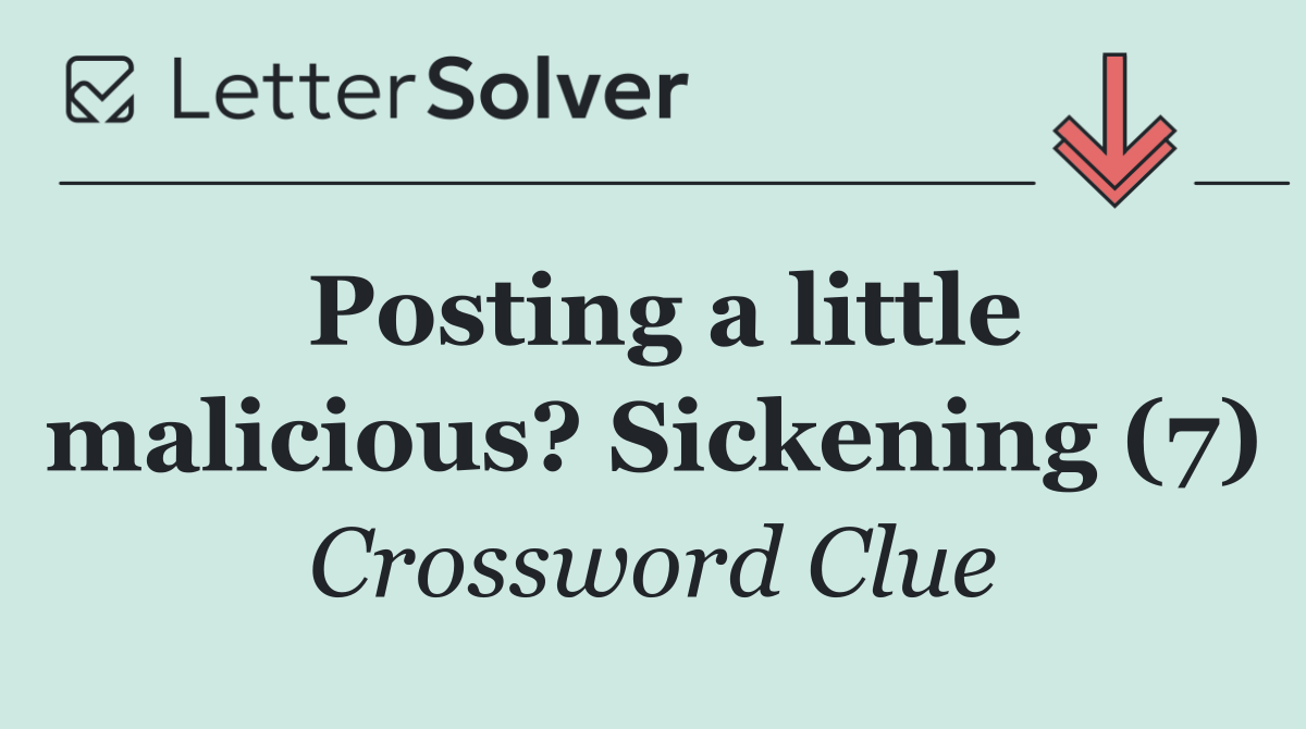 Posting a little malicious? Sickening (7)