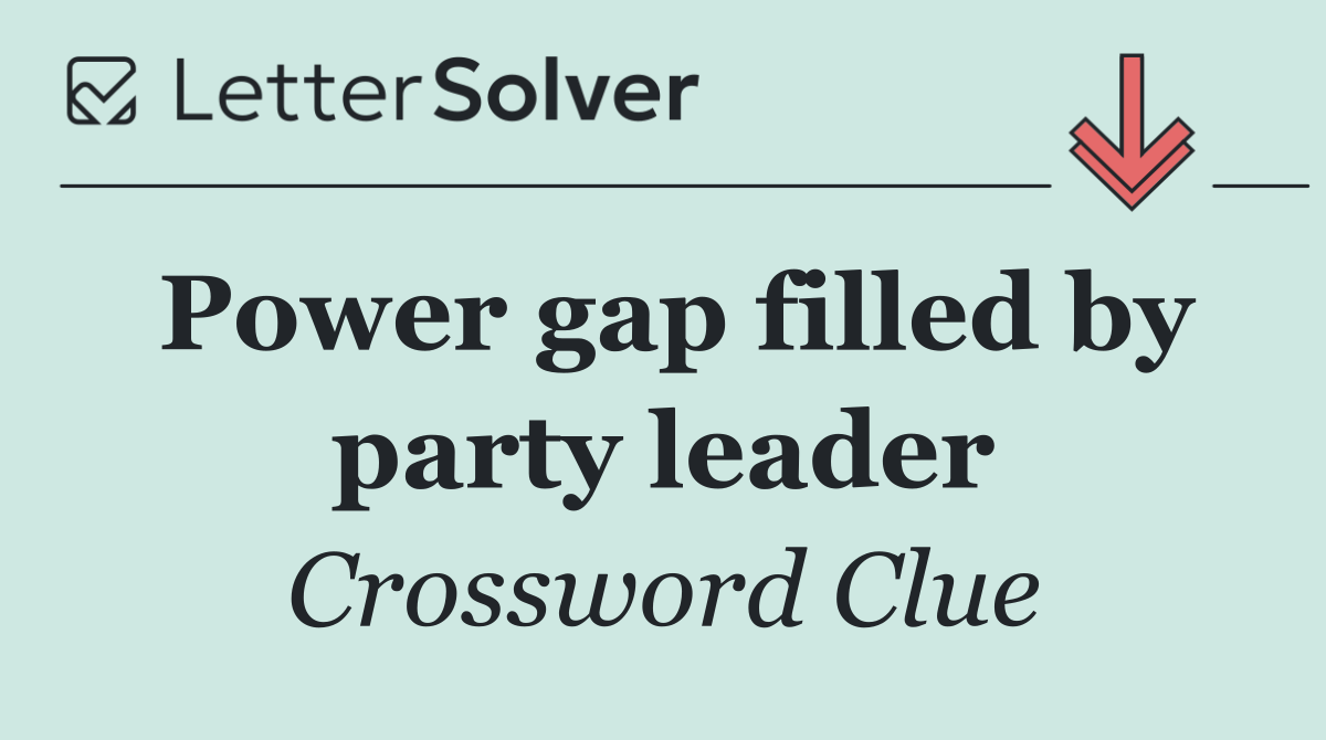 Power gap filled by party leader