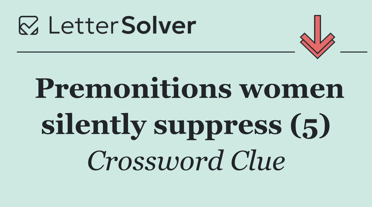 Premonitions women silently suppress (5)