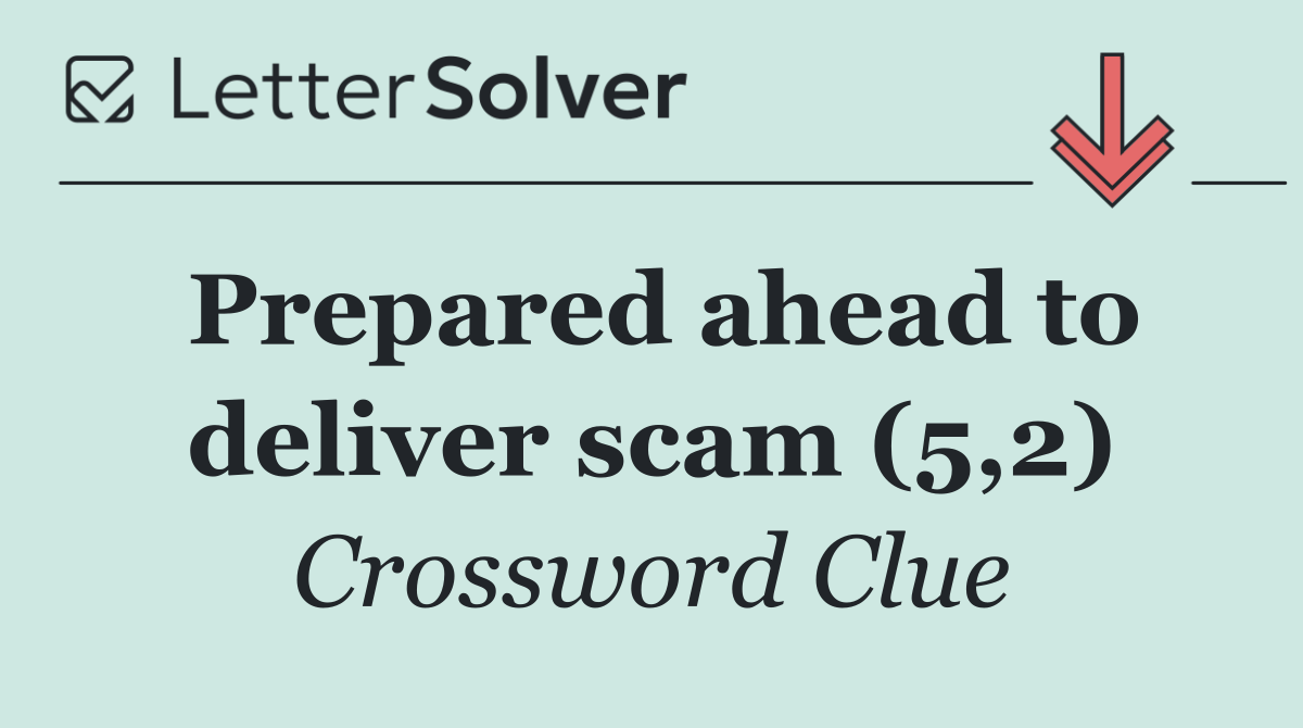 Prepared ahead to deliver scam (5,2)
