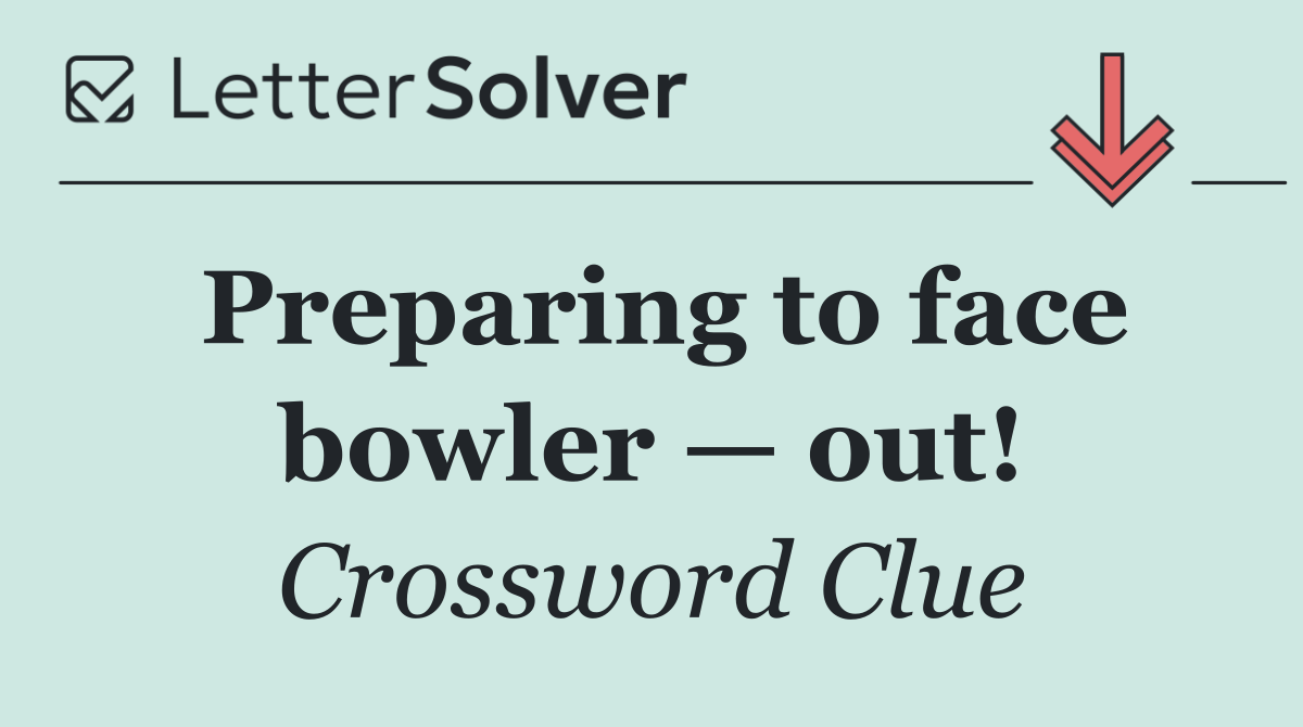 Preparing to face bowler — out!