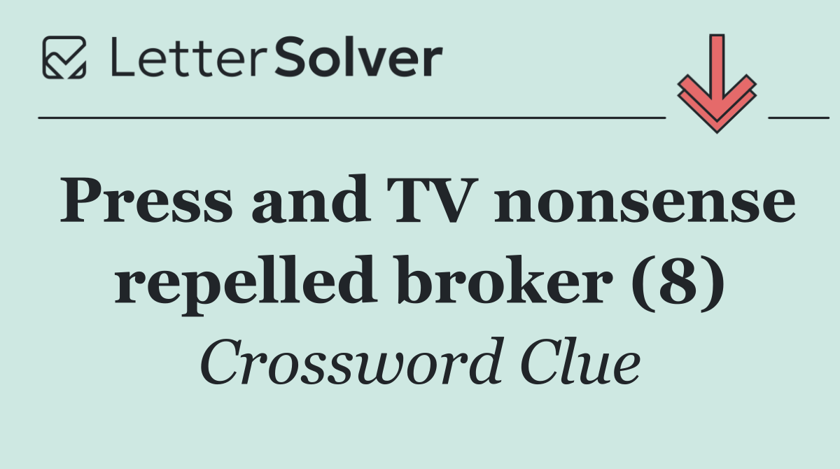 Press and TV nonsense repelled broker (8)