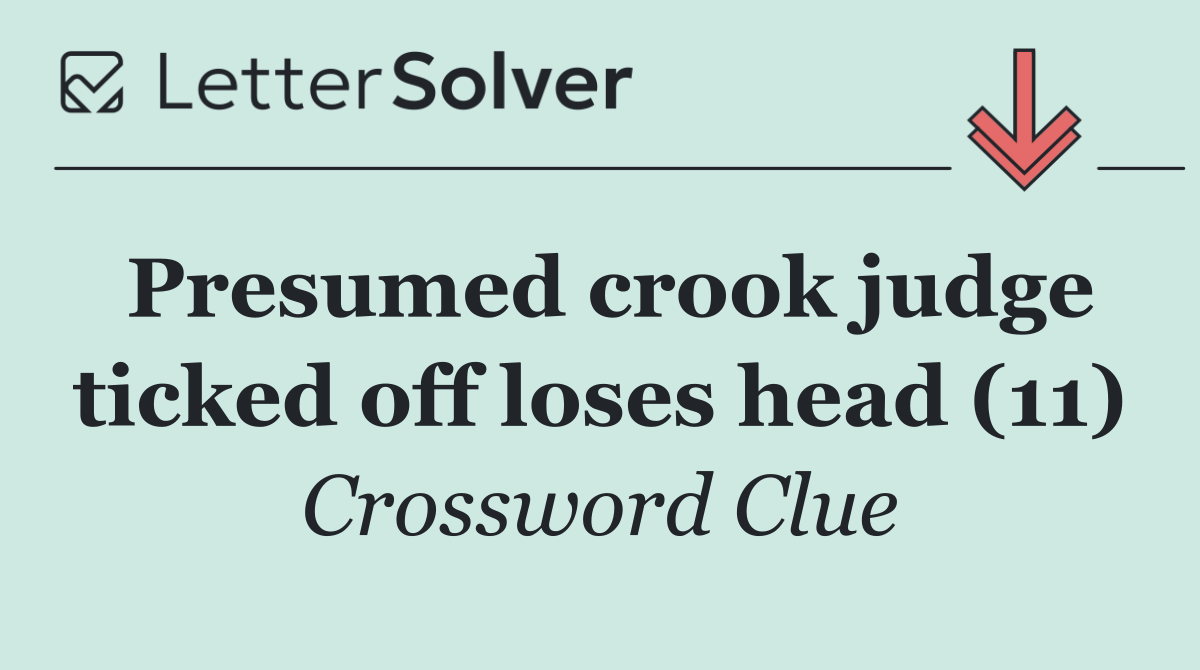 Presumed crook judge ticked off loses head (11)