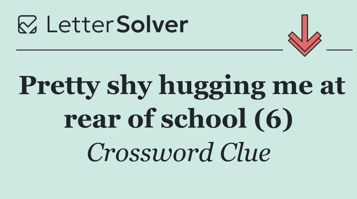 Pretty shy hugging me at rear of school (6)