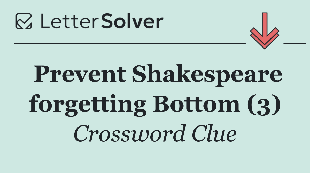 Prevent Shakespeare forgetting Bottom (3)