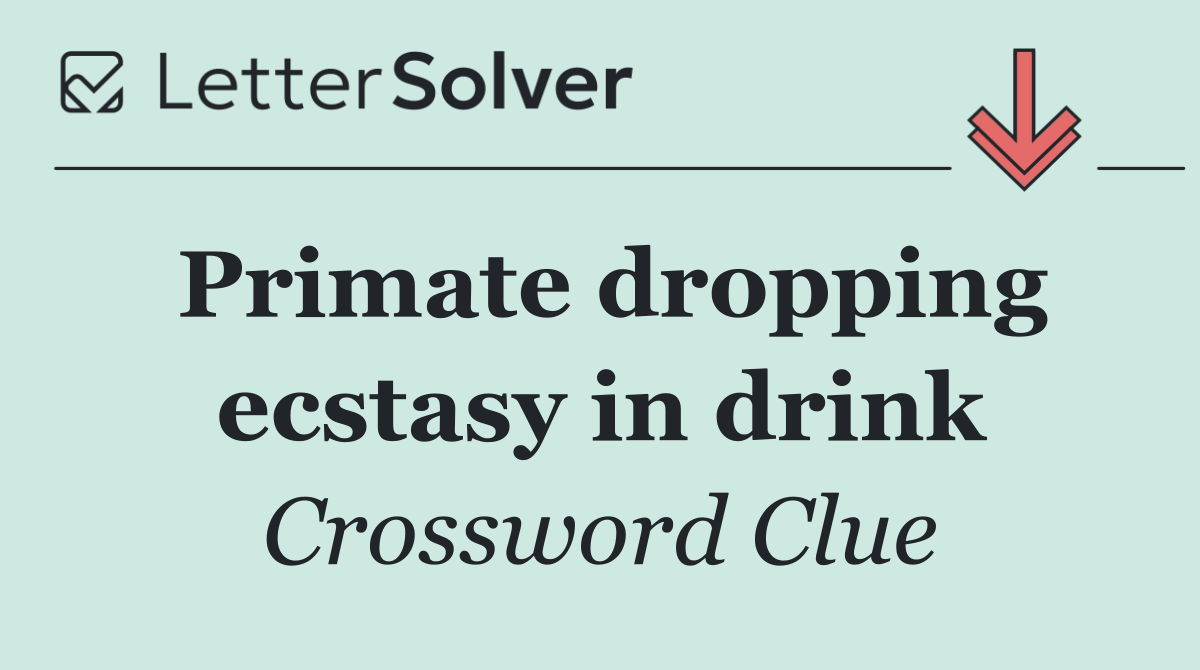 Primate dropping ecstasy in drink