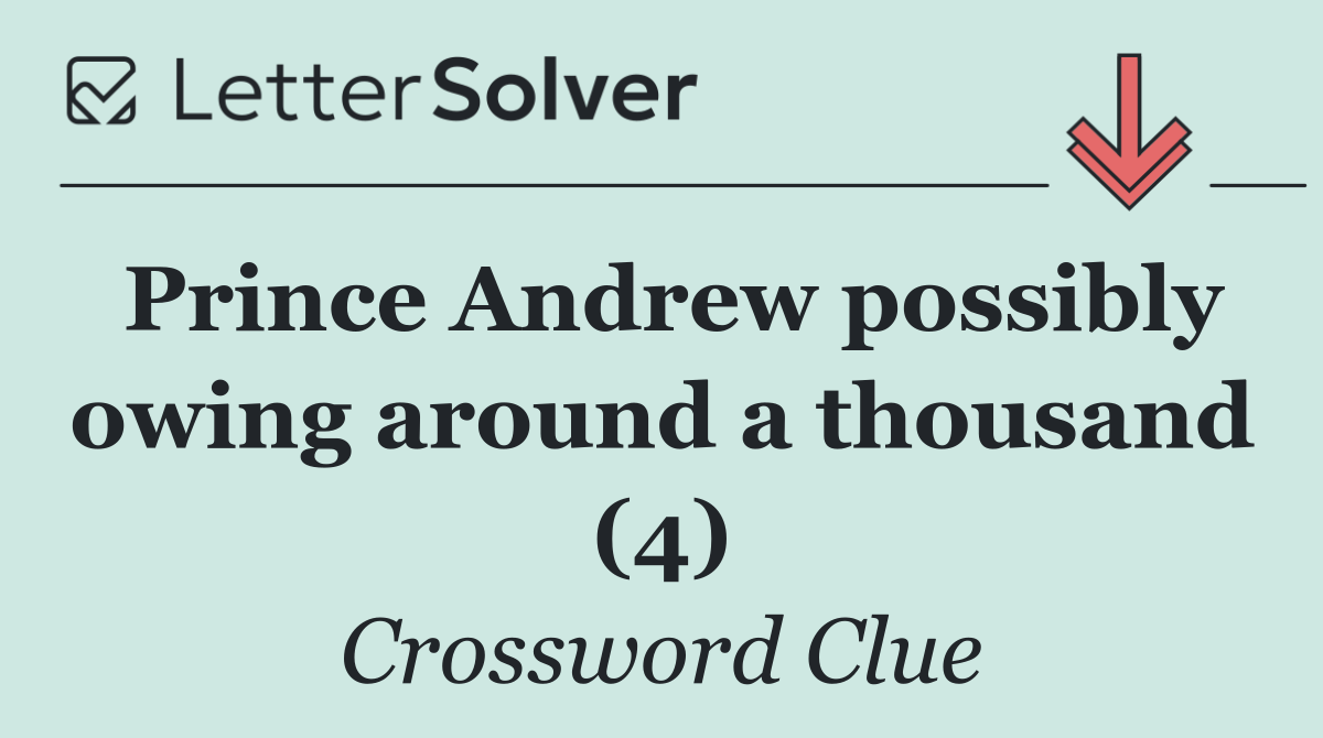 Prince Andrew possibly owing around a thousand (4)