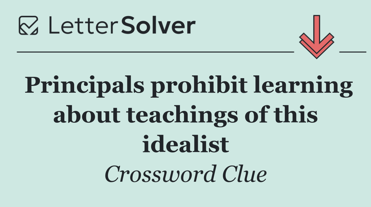 Principals prohibit learning about teachings of this idealist