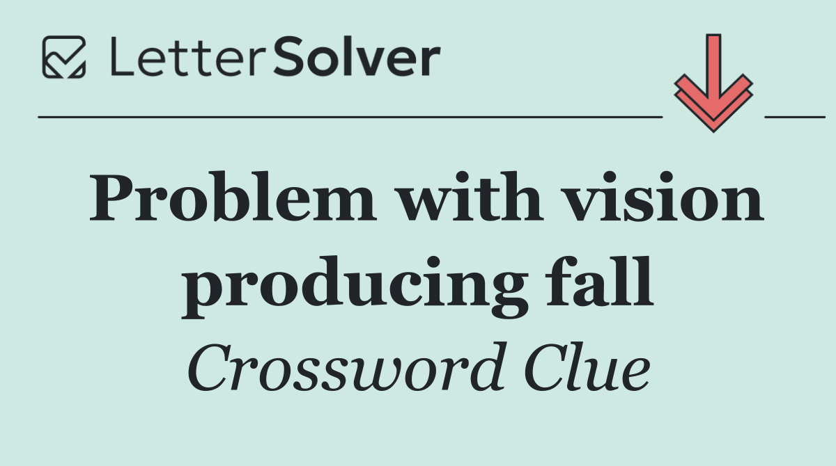 Problem with vision producing fall