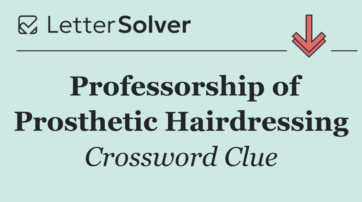 Professorship of Prosthetic Hairdressing