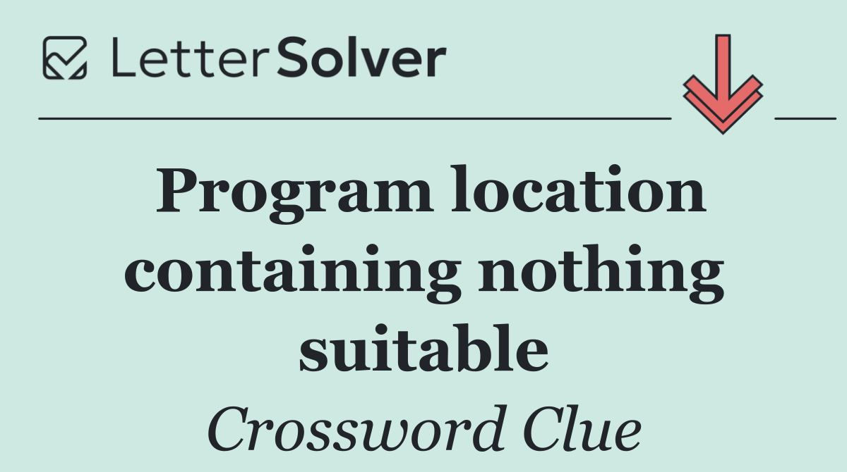 Program location containing nothing suitable