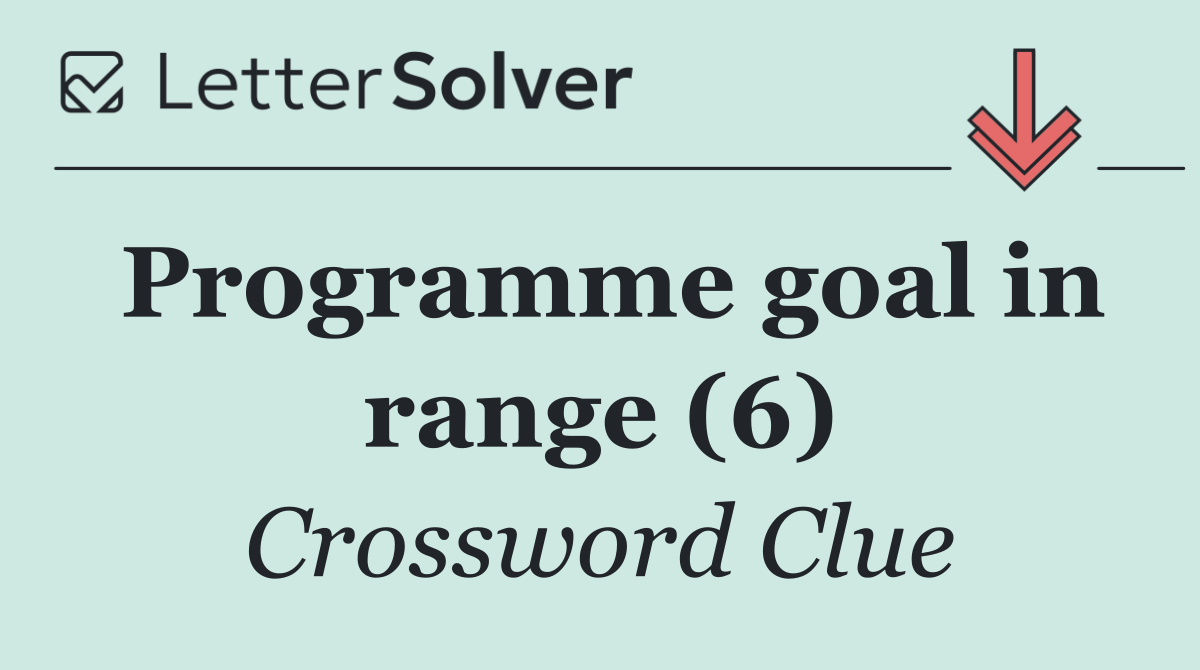 Programme goal in range (6)
