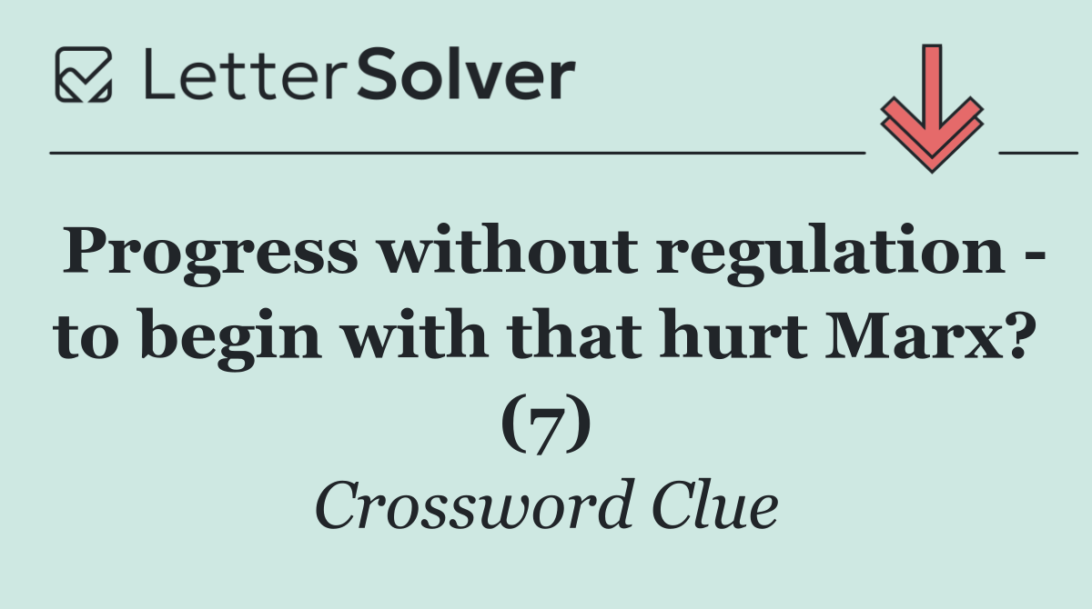Progress without regulation   to begin with that hurt Marx? (7)