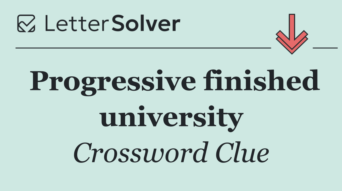 Progressive finished university