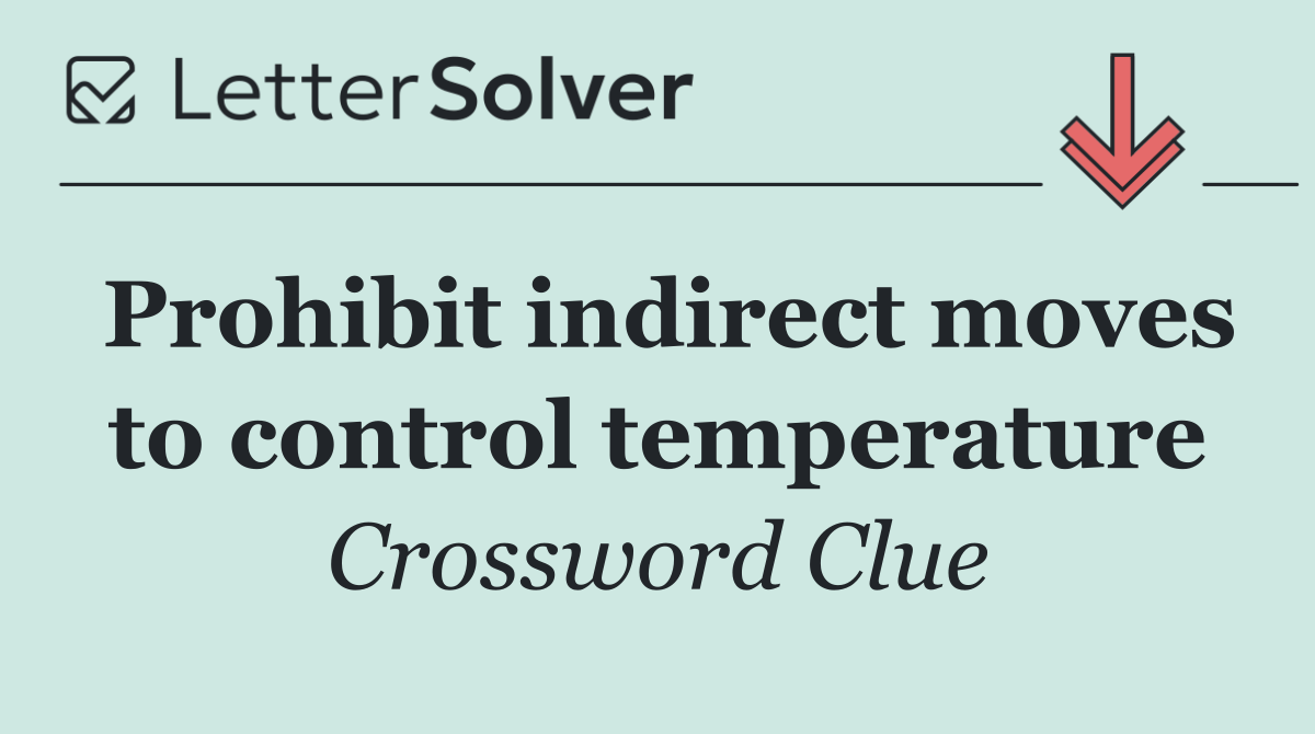 Prohibit indirect moves to control temperature