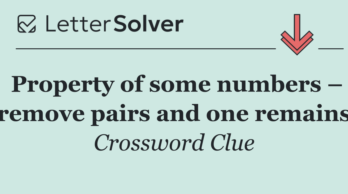 Property of some numbers – remove pairs and one remains