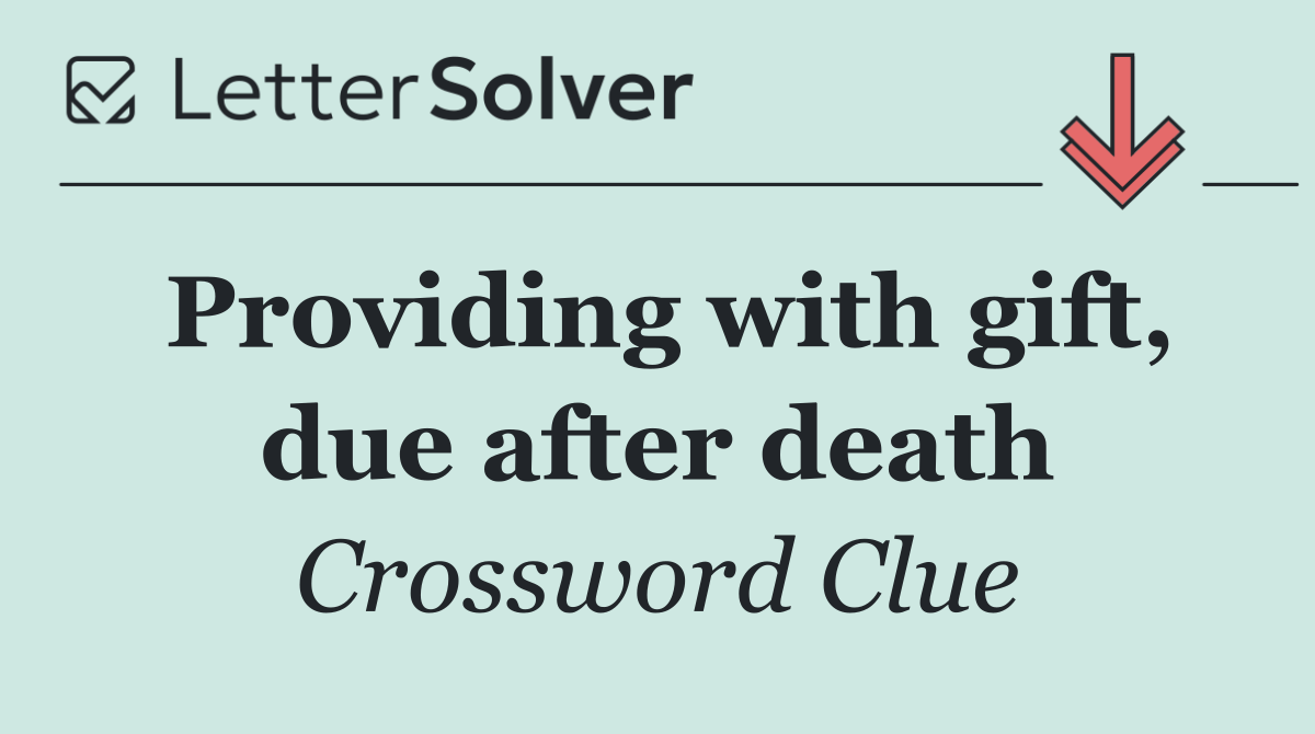 Providing with gift, due after death