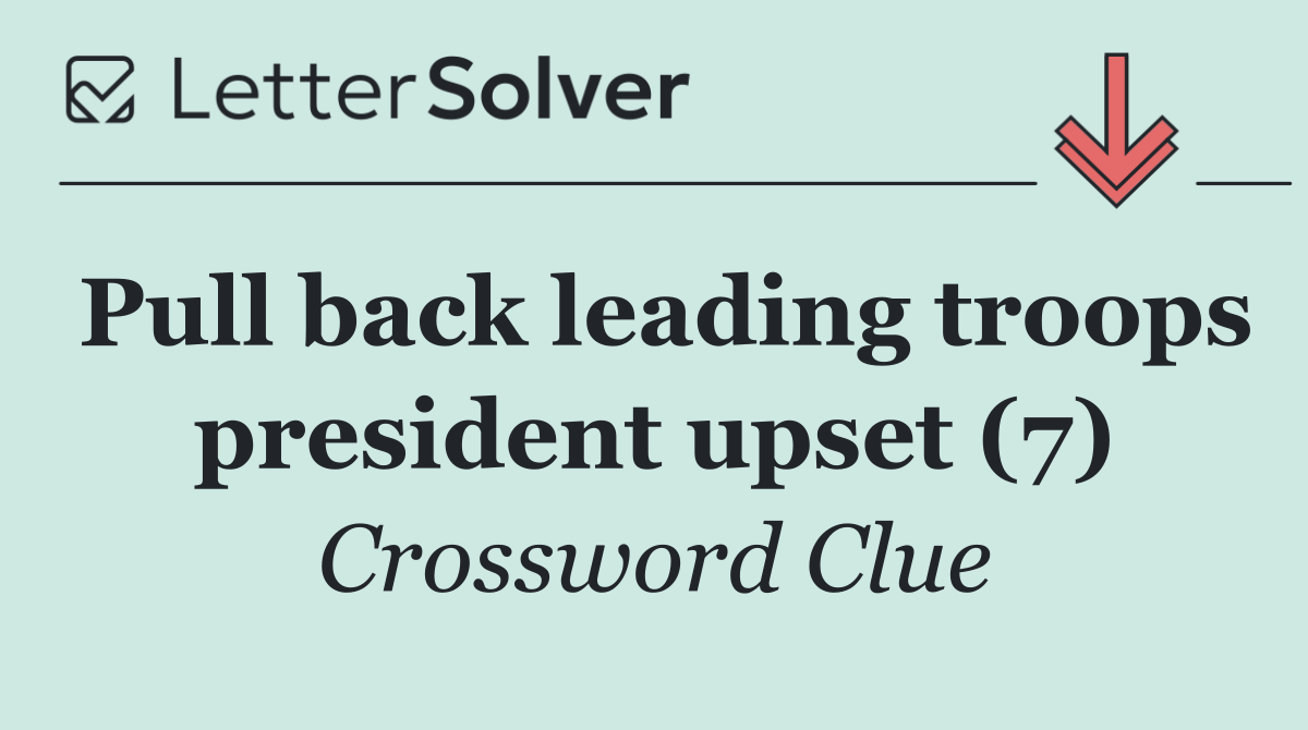 Pull back leading troops president upset (7)