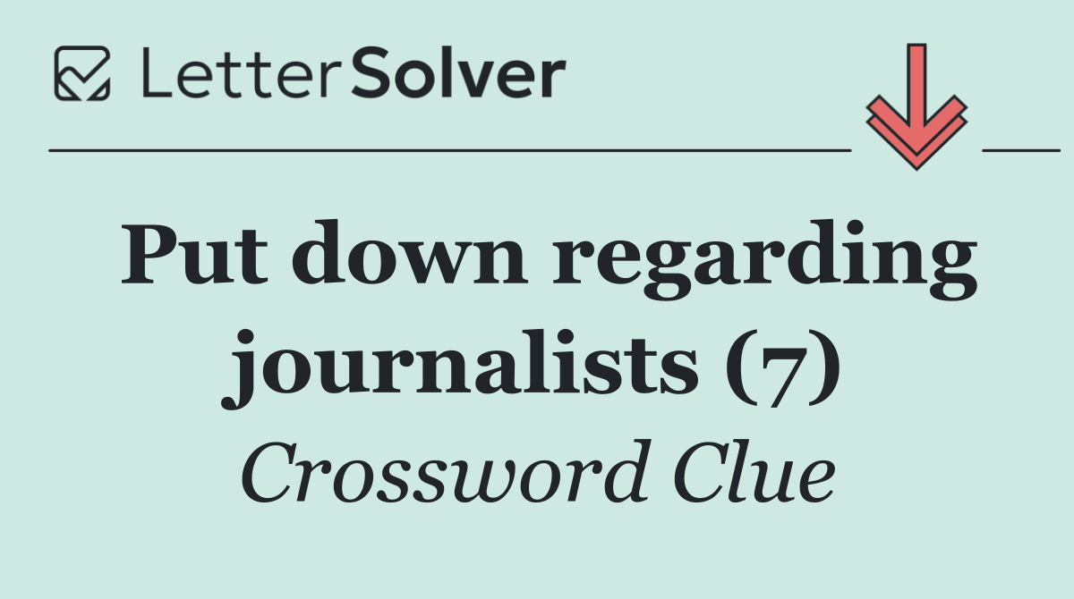 Put down regarding journalists (7)