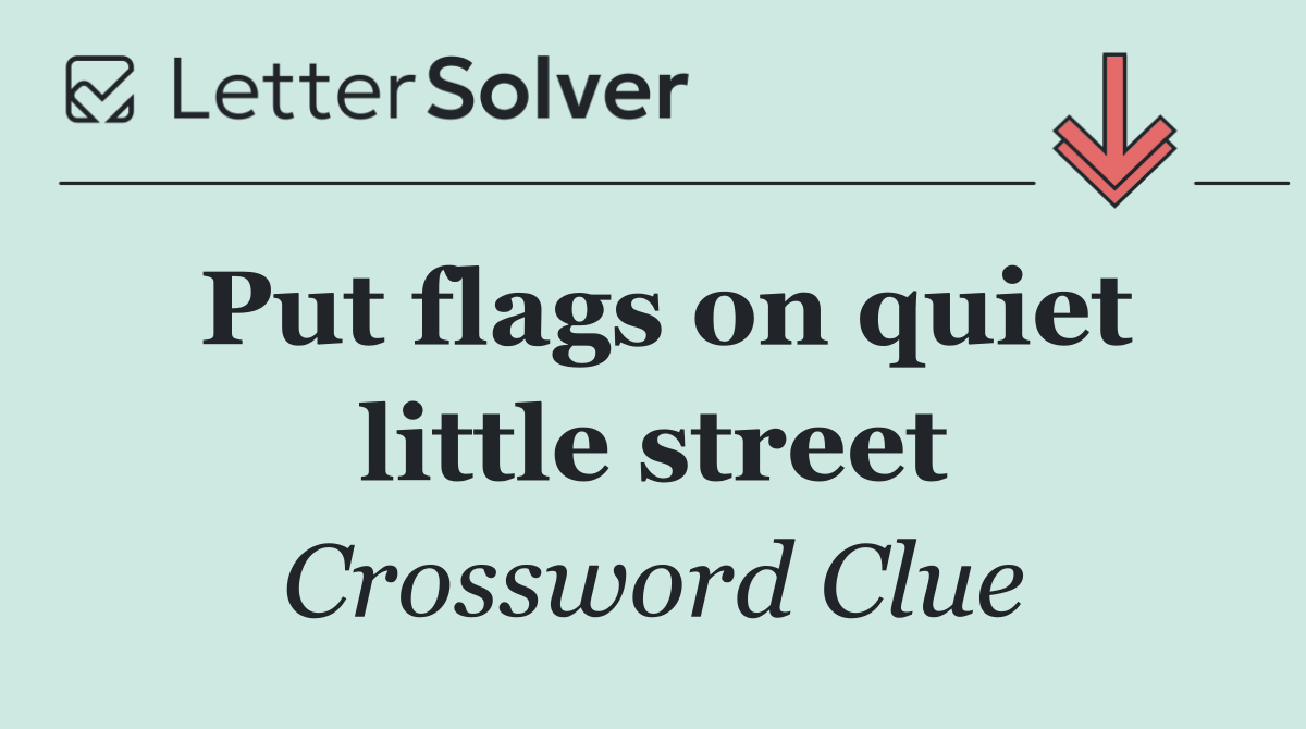 Put flags on quiet little street