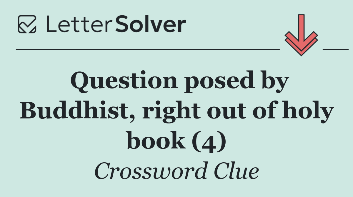Question posed by Buddhist, right out of holy book (4)