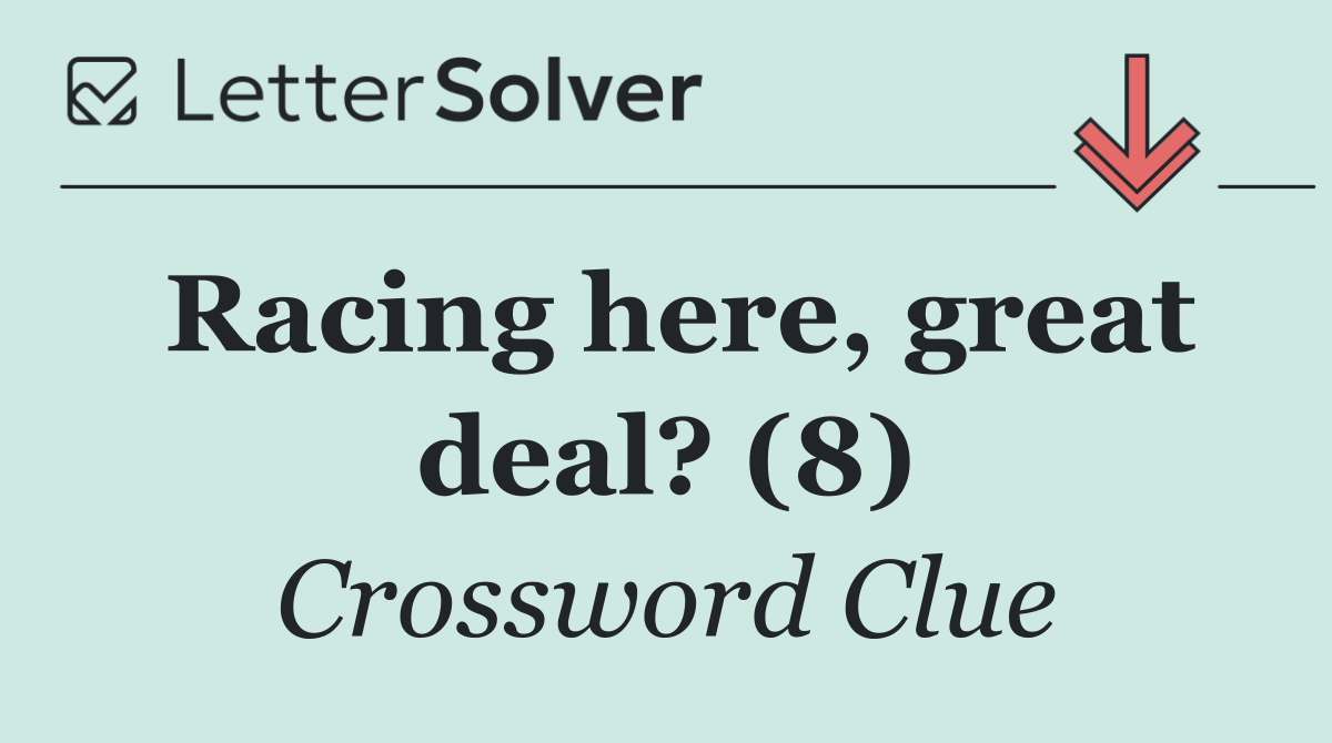 Racing here, great deal? (8)