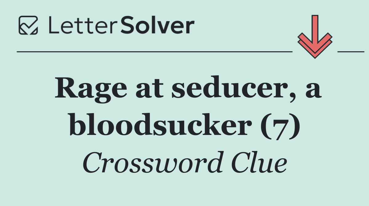 Rage at seducer, a bloodsucker (7)