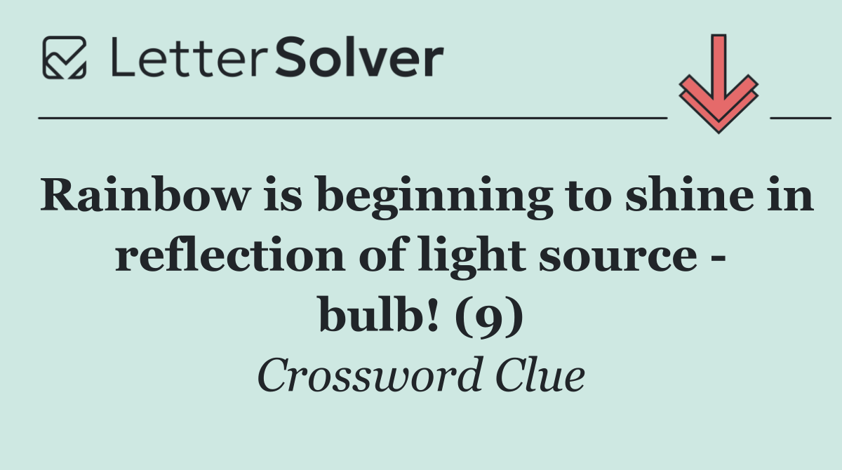 Rainbow is beginning to shine in reflection of light source   bulb! (9)