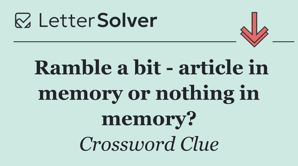 Ramble a bit   article in memory or nothing in memory?