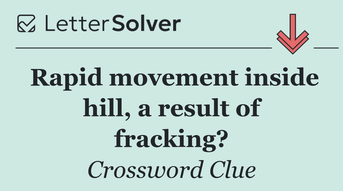 Rapid movement inside hill, a result of fracking?