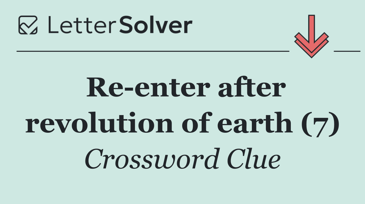 Re enter after revolution of earth (7)