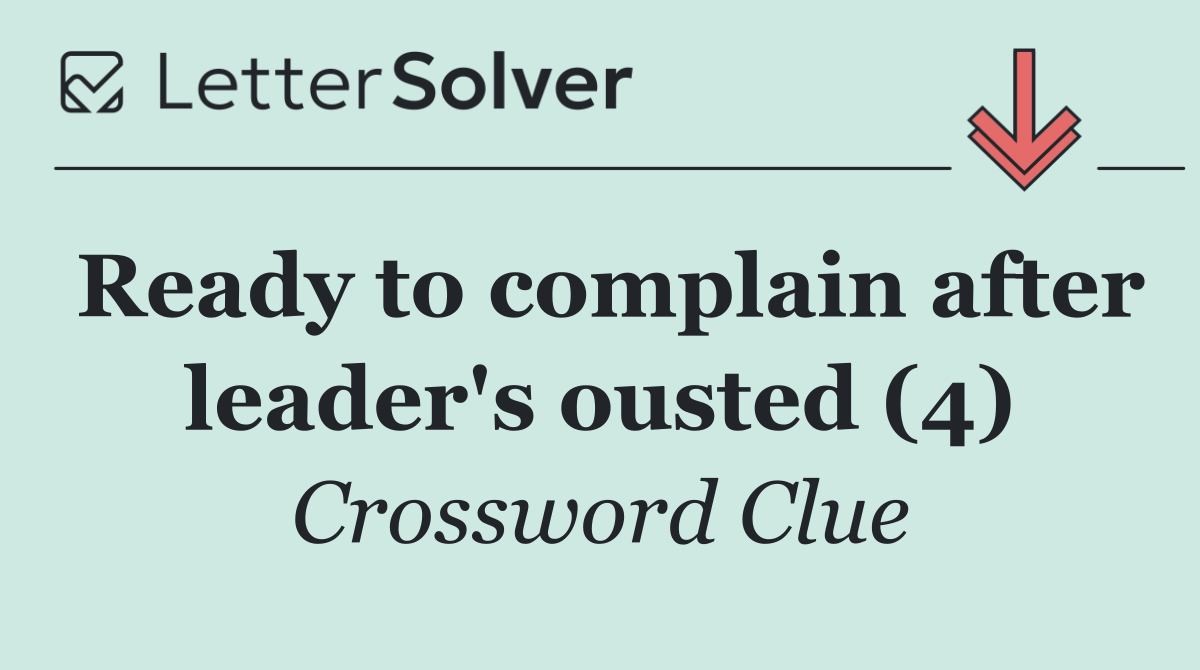 Ready to complain after leader's ousted (4)
