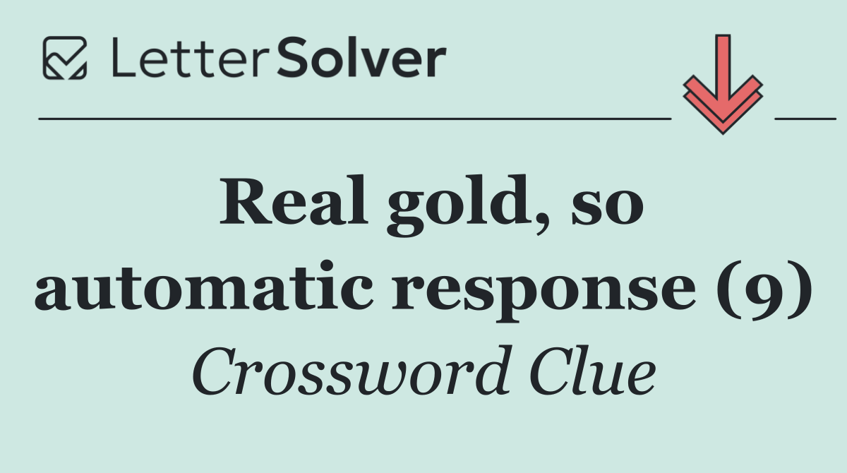 Real gold, so automatic response (9)