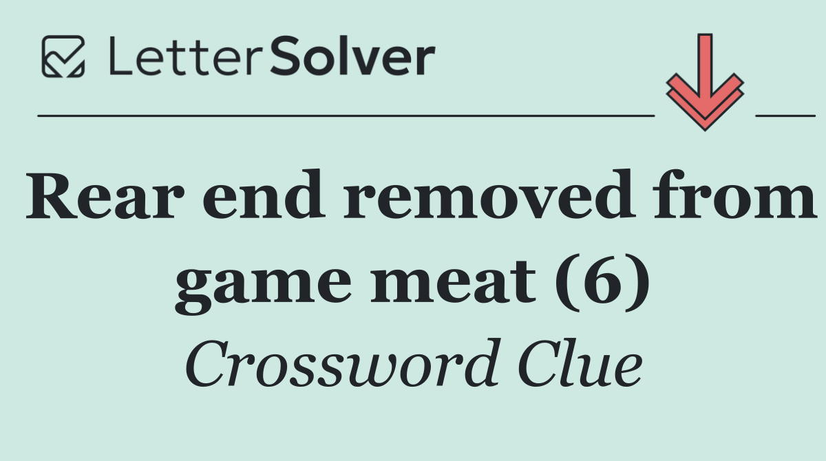 Rear end removed from game meat (6)