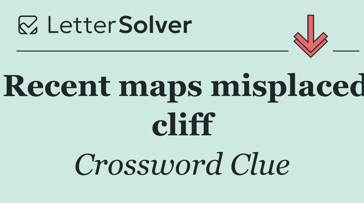 Recent maps misplaced cliff