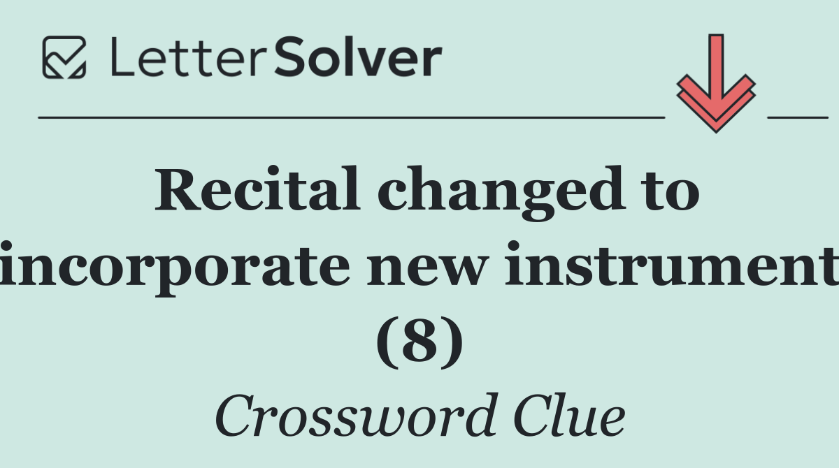 Recital changed to incorporate new instrument (8)