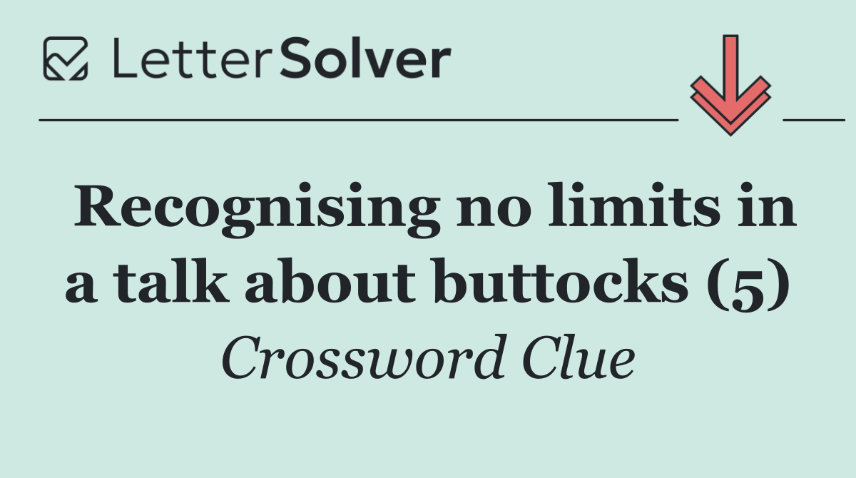 Recognising no limits in a talk about buttocks (5)