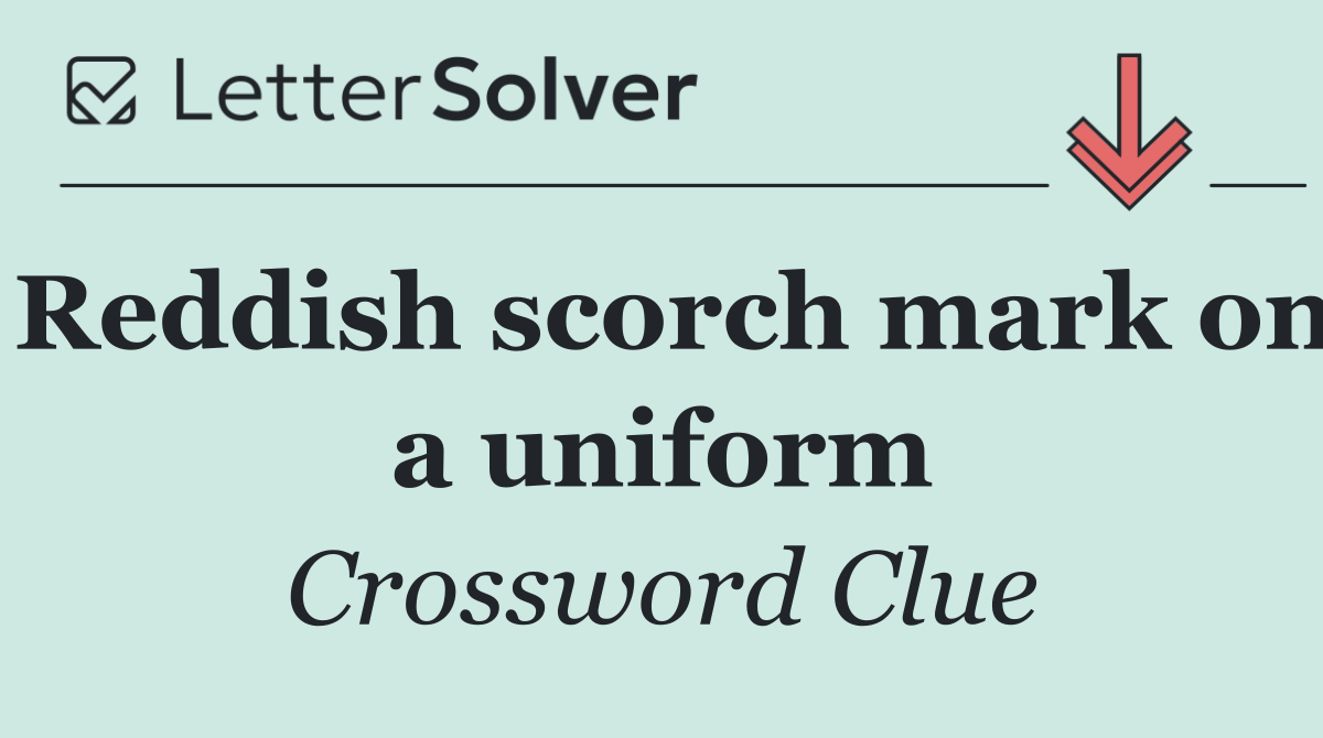 Reddish scorch mark on a uniform