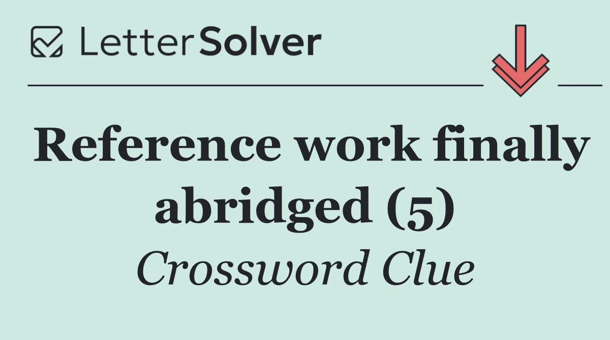 Reference work finally abridged (5)