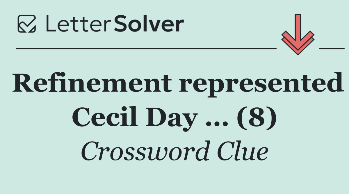 Refinement represented Cecil Day … (8)