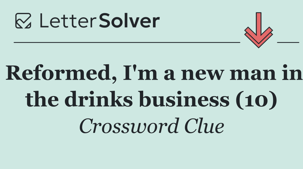 Reformed, I'm a new man in the drinks business (10)