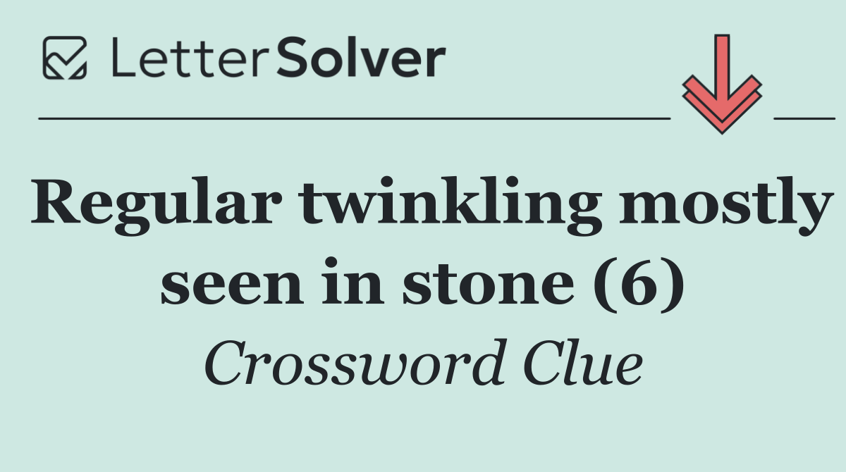 Regular twinkling mostly seen in stone (6)