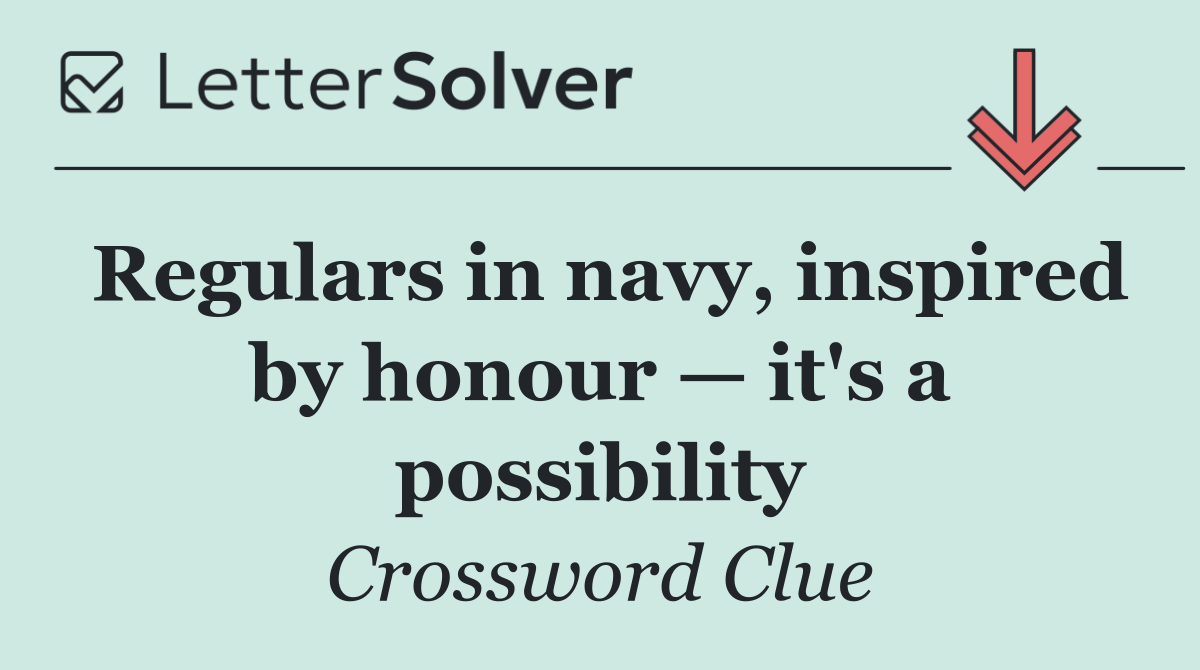 Regulars in navy, inspired by honour — it's a possibility