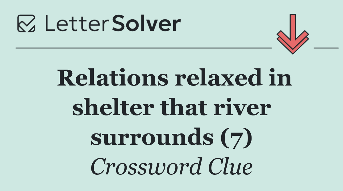 Relations relaxed in shelter that river surrounds (7)